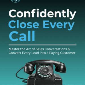 Confidently Close Every Call - Bundle
